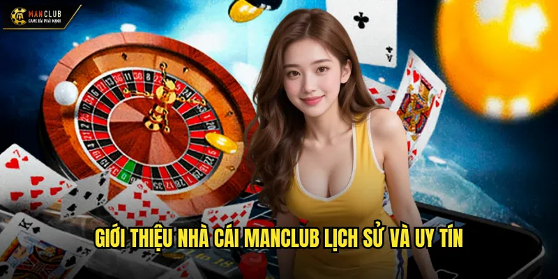 Giới thiệu nhà cái manclub lịch sử và uy tín