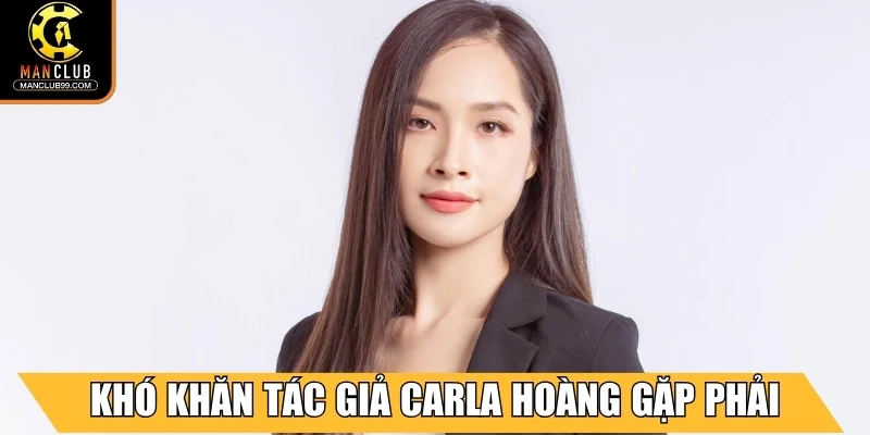 Khó khăn và thách thức tác giả Carla Hoàng gặp phải
